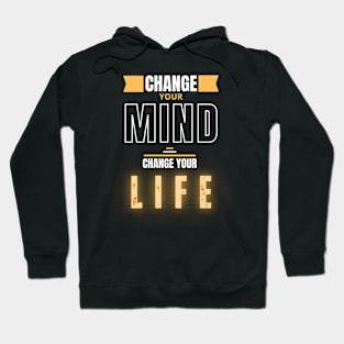 Change your mind, change your life Hoodie